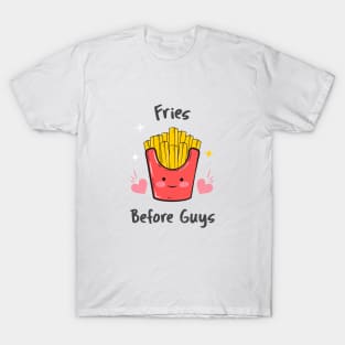 Fries before Guys T-Shirt